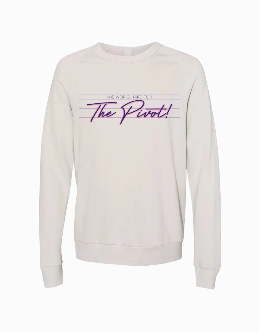 She Works Hard for the Pivot Sweatshirt